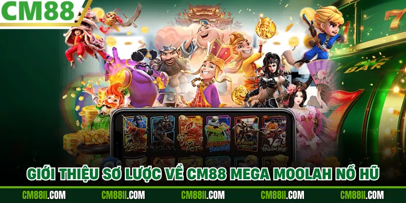 Giới thiệu sơ lược về CM88 Mega Moolah Nổ Hũ